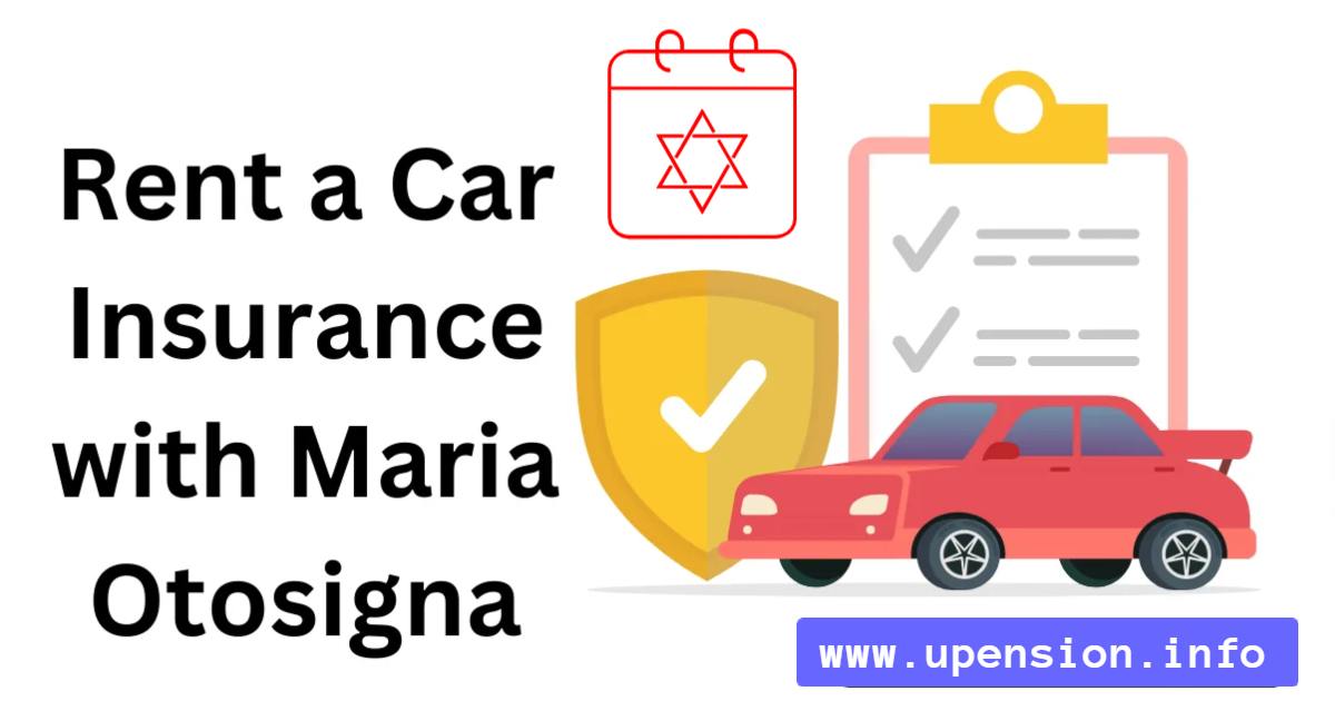 Rent a Car Insurance Maria Otosigna's Coverage