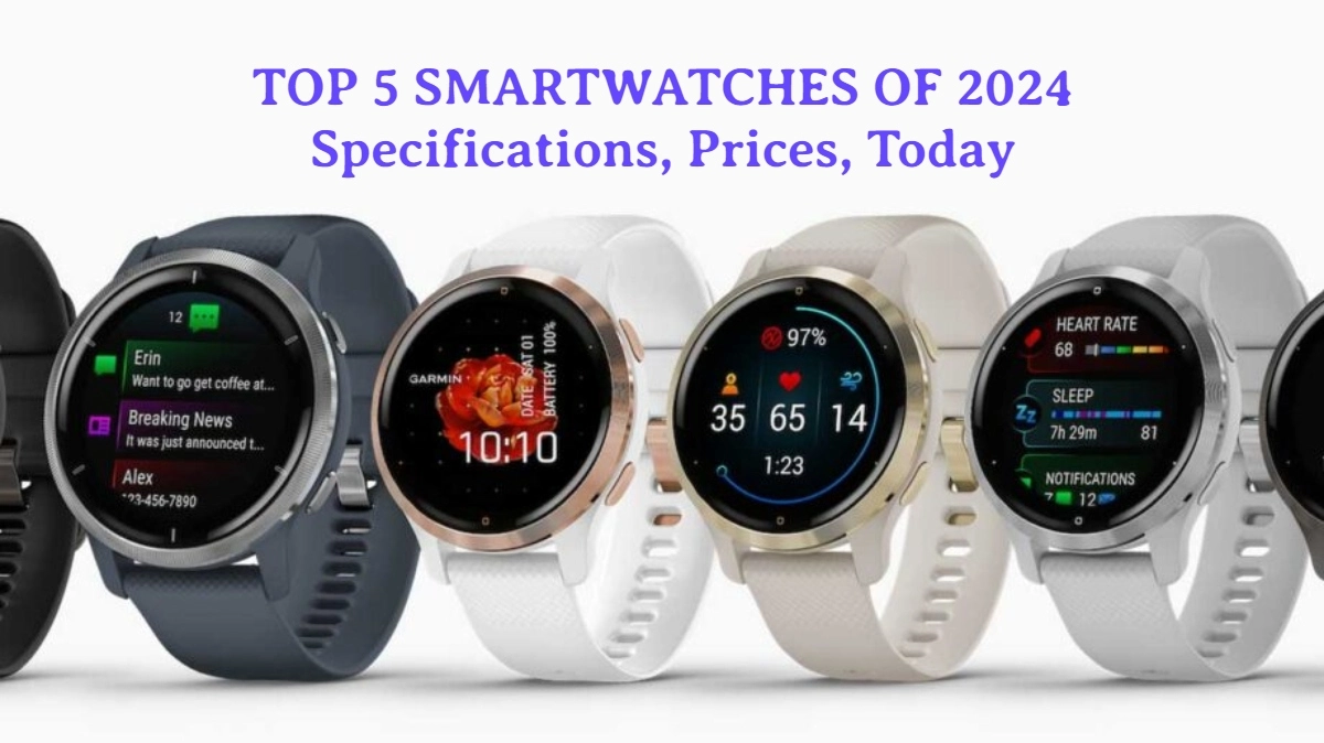 TOP 5 SMARTWATCHES OF 2024 Specifications, Prices, Today