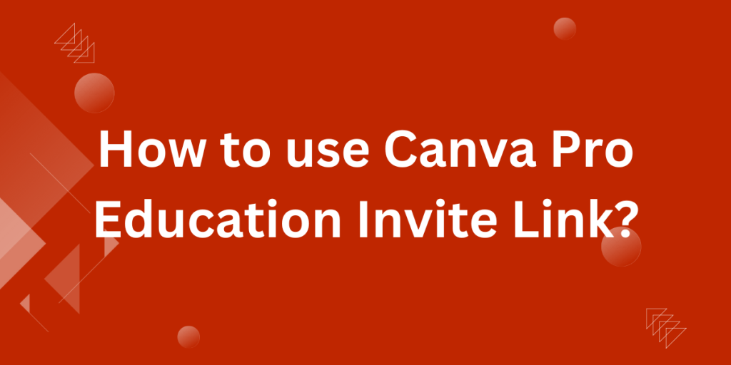 How to use Canva Pro Education Invite Link